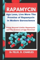 Rapamycin: Age Less, Live More The Promise of Rapamycin in Modern Geroscience B0F2ZTFBKB Book Cover