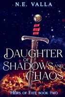 Daughter of Shadows and Chaos (Heirs of Fate) B0DSLZNF4H Book Cover