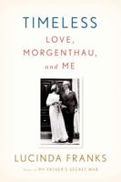 Timeless: Love, Morgenthau, and Me 0374280800 Book Cover