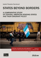 States Beyond Borders: A Comparative Study of Central American Sending States and Their Emigrant Policy (1998–2021) 3838217225 Book Cover