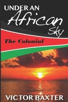 The Colonial: Under an African Sky B0FT44CXN9 Book Cover