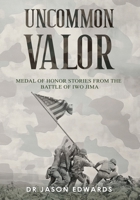 Uncommon Valor: Medal of Honor Stories from the Battle of Iwo Jima (Beyond the Call: Medals of Honor) B0F8N756ZN Book Cover