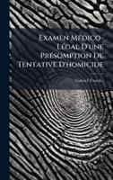 Examen MÃ(c)dico-LÃ(c)gal D'une PrÃ(c)somption De Tentative D'homicide (French Edition) 1023989395 Book Cover