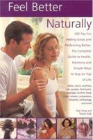 Feel Better Naturally: Over 250 Tips for Feeling Great and Performing Better:The Complete Guide to Health, Harmony and Simple Ways to Stay on Top of Life 184476107X Book Cover
