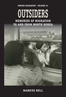 Outsiders: Memories of Migration to and from North Korea 1800739133 Book Cover