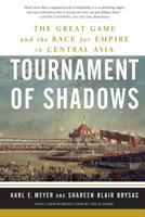 Tournament of Shadows: The Great Game & the Race for Empire in Central Asia 1582430284 Book Cover