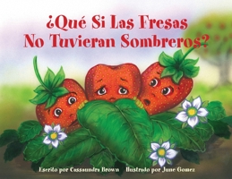 �Qu� Si Las Fresas No Tuvieran Sombreros?: Un Libro Si�ntete Mejor para Ni�os (y Adultos) Para Comprender y Lidiar con el C�ncer 0578332582 Book Cover