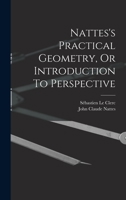 Nattes's Practical Geometry, Or Introduction To Perspective 1016133316 Book Cover