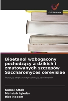 Bioetanol wzbogacony pochodzacy z dzikich i zmutowanych szczepów Saccharomyces cerevisiae (Polish Edition) 6209666337 Book Cover
