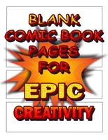 Blank Comic Book Pages For Epic Creativity: 100 Pages - 8.5x11 Inch - Great For Drawing Your Own Art! 1677785578 Book Cover