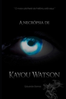A Necrópsia de Kayou Watson (Portuguese Edition) B0FM1TMN6R Book Cover