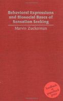 Behavioral Expressions and Biosocial Bases of Sensation Seeking 0521437709 Book Cover
