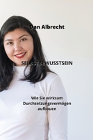 Selbstbewusstsein: Wie Sie wirksam Durchsetzungsvermögen aufbauen (German Edition) 9852529242 Book Cover