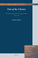Out of the Cloister: Scholastic Exegesis of the Song of Songs, 1100-1250 900431198X Book Cover