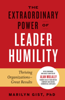 The Extraordinary Power of Leader Humility: Thriving Organizations & Great Results 1523089660 Book Cover