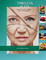 TIMELESS PLATE: Healthy Anti aging tips for women B0CTXGNRGX Book Cover
