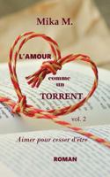 L'Amour Comme Un Torrent: Aimer Pour Cesser d'�tre 1979206333 Book Cover