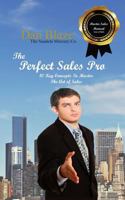 The Perfect Sales Pro: 10 Key Concepts to Master the Art of Sales 1502563045 Book Cover