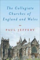 The Collegiate Churches of England and Wales 0709083688 Book Cover