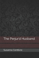 The Perjur'd Husband 1530911613 Book Cover