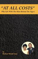 At All Costs : My Life with the Man Behind the Tiger 1419681532 Book Cover