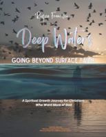 Deep Waters: Going Beyond Surface Faith: A Spiritual Growth Journey for Christians Who Want More of God B0G3HNJDTX Book Cover