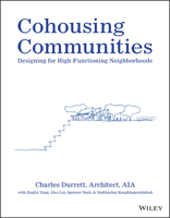 Cohousing Communities: Designing for High-Functioning Neighborhoods 111989770X Book Cover