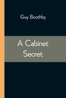 A Cabinet Secret (Classic Reprint) 1514707195 Book Cover