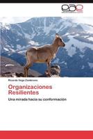 Organizaciones Resilientes: Una mirada hacia su conformación 384847011X Book Cover