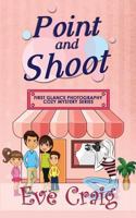 Point and Shoot: First Glance Photography Cozy Mystery Series 198575973X Book Cover