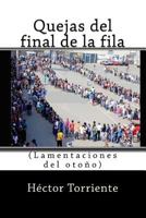 Quejas del final de la fila: (Lamentaciones del oto�o) 1539109674 Book Cover
