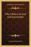 Why I Believe In God And Immortality 1419168657 Book Cover