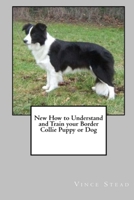 New How to Understand and Train Your Border Collie Puppy or Dog 1329149270 Book Cover