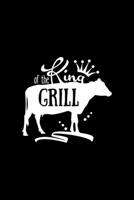 King Of The Grill: Notebook Journal Composition Blank Lined Diary Notepad 120 Pages Paperback Black Solid BBQ 1706263627 Book Cover