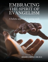Embracing the Spirit of Evangelism: A holistic approach to saving souls B09TMTGQ4Y Book Cover
