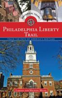 Philadelphia Liberty Trail: Trace the Path of American History 1493001574 Book Cover