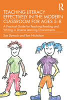 Teaching Literacy Effectively in the Modern Classroom for Ages 5-8: A Practical Guide for Teaching Reading and Writing in Diverse Learning Environment 0367673150 Book Cover