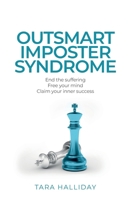 Outsmart Imposter Syndrome: End the suffering. Free your mind. Claim your inner success. 1781337837 Book Cover