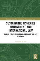 Sustainable Fisheries Management and International Law: Marine Fisheries in Bangladesh and the Bay of Bengal 0367511266 Book Cover