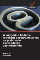 Wiarygodne badanie reputacji oprogramowania na podstawie doświadczeń użytkowników 6203594911 Book Cover