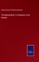 The Spelling-Book: A Companion to the Readers 3752524502 Book Cover