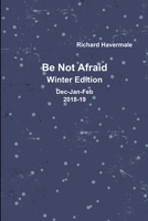 Be Not Afraid-Winter Edition Dec/Jan/Feb 2018-19 0359069355 Book Cover