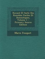 Recueil Et Suite Des Remedes Faciles Et Domestiques, Volume 1 - Primary Source Edition 1295453843 Book Cover