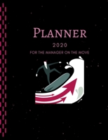 Planner 2020 For The Manager On The Move: Great For Managers Or Executives-Monthly View For Planning Organizing Scheduling Appointments Or Just A Task ... Time And Calendar. Perfect Year Organizer 1696438748 Book Cover