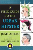 A Field Guide to the Urban Hipster 0767913728 Book Cover