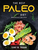 The Best Paleo Diet: Breakfast Recipes 1803797142 Book Cover