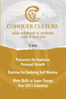 CONQUER CULTURE: How Winners & Warriors Lead & Succeed B0FDSJ7B5C Book Cover