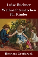 Weihnachtsmärchen für Kinder und Erwachsene, die das Träumen nicht verlernt haben. Heimelige Weihnachtsgeschichten aus Großmutters Zeit: Illustrierte Ausgabe 3843072698 Book Cover