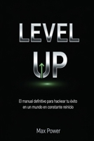 LEVEL UP: El manual definitivo para hackear tu éxito en un mundo en constante reinicio (Spanish Edition) B0FRYQNY61 Book Cover