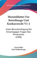 Monatsblatter Fur Betreibungs Und Konkursrecht V1-2: Unter Berucksichtigung Der Einschlagigen Fragen Des Privatrechts (1908) 1160749221 Book Cover